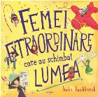 Femei extraordinare care schimbat lumea