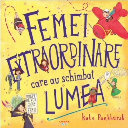 Femei extraordinare care au schimbat lumea