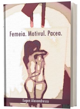 Femeia. Motivul. Pacea.