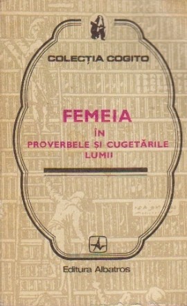 Femeia in Proverbele si Cugetarile Lumii