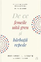 De ce femeile uita greu si barbatii repede (editia a treia)