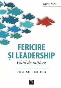 Fericire si leadership. Ghid de initiere