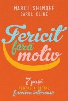 Fericit fara motiv. 7 pasi pentru a obtine fericirea interioara