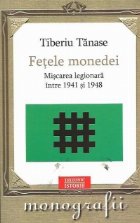 Fetele monedei. Miscarea legionara intre 1941-1948