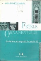 Fetele Ornamentului (arhitectura bucuresteana secolul