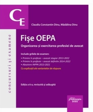 Fişe OEPA - organizarea şi exercitarea profesiei de avocat : include grilele de examen - primire în profesie, avocat stagiar 2013-2022, primire în profesie - avocat definitiv 2014-2022,absolvire INPPA 2013-2021 - cu explicaţii ale variantelor de răspuns