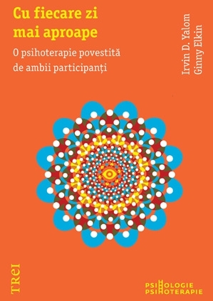 Cu fiecare zi mai aproape. O psihoterapie povestită de ambii participanţi