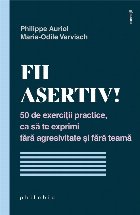 Fii asertiv exerciţii practice să