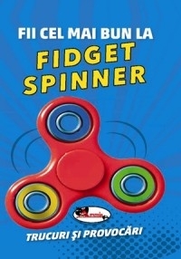 Fii cel mai bun la Fidget Spinner. Trucuri si provocari