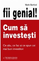 Fii genial! Cum sa investesti