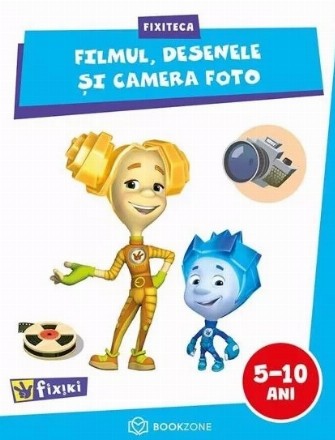 Filmul, desenele si camera foto.Fixiteca 5-10 ani