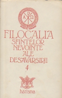 Filocalia sau Culegere din scrierile sfintilor parinti care arata cum se poate omul curati, lumina, desavirsi, Volumul al IV-lea