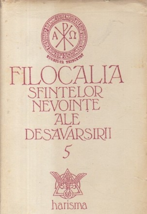 Filocalia sau Culegere din scrierile sfintilor parinti care arata cum se poate omul curati, lumina, desavarsi, Volumul al V-lea