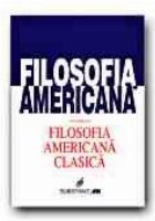 FILOSOFIA AMERICANA - Volumul I. FILOSOFIA AMERICANA CLASICA