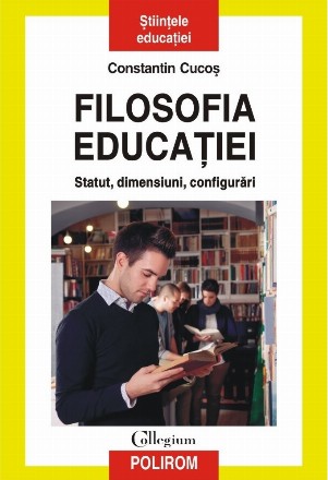 Filosofia educaţiei : statut, dimensiuni, configurări