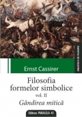 FILOSOFIA FORMELOR SIMBOLICE. VOLUMUL II. GANDIREA MITICA