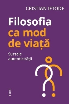 Filosofia ca mod de viaţă : sursele autenticităţii