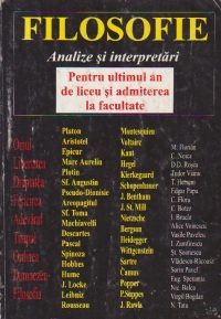 Filosofie - Analize si interpretari pentru ultimul an de liceu si admitere la facultate