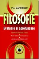 Filosofie. Evaluare si aprofundare. Performanta individuala in clasa. Modele de teste pentru BAC. Admiterea in