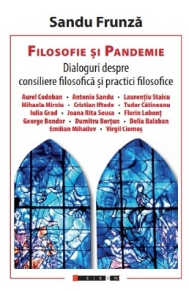 Filosofie şi Pandemie : dialoguri despre consiliere filosofică şi practici filosofice