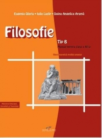 Filosofie - TIP B (manual pentru clasa a XII-a, filiera teoretica, profilul UMANIST)