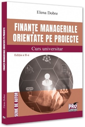 Finanţe manageriale orientate pe proiecte : curs universitar