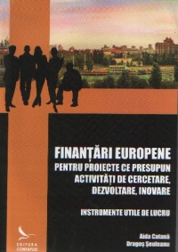 Finantari europene pentru proiecte ce presupun activitati de cercetare,dezvoltare,inovare-Instrumente utile de lucru