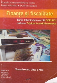 Finante si fiscalitate (filiera tehnologica, profil servicii - calificarea tehnician in activitati economice) manual pentru clasa a XII - a