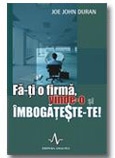 FA-TI O FIRMA, VINDE-O SI IMBOGATESTE-TE!