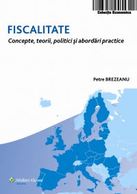 Fiscalitate. Concepte, teorii, politici si abordari practice