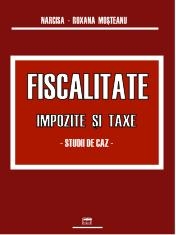 Fiscalitate. Impozite si taxe. Studii de caz