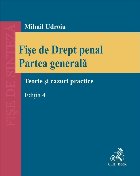 Fise de Drept penal. Partea generala. Teorie si cazuri practice. Editia 4, revizuita