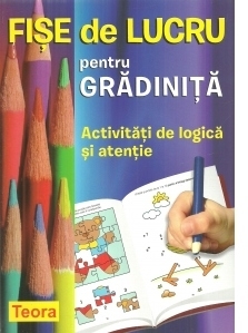 Fise de lucru pentru gradinita. Activitati de logica si atentie