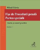 Fise de Procedura penala. Partea speciala. Teorie si cazuri practice. Editia 2