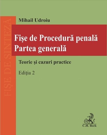 Fise de Procedura penala. Partea generala. Teorie si cazuri practice. Editia 2