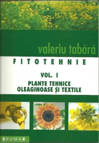 Fitotehnie, vol. I. Plante tehnice oleaginoase si textile