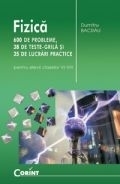 Fizica - 600 de probleme, 38 de teste grila si 35 de lucrari practice (pentru elevii claselor VI-VIII)