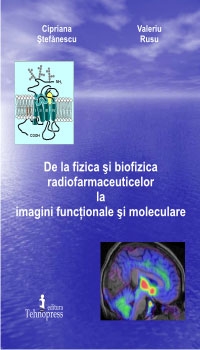 De la fizica si biofizica radiofarmaceuticelor la imagini functionale si moleculare