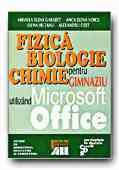 FIZICA, BIOLOGIE, CHIMIE PENTRU GIMNAZIU UTILIZAND MICROSOFT OFFICE