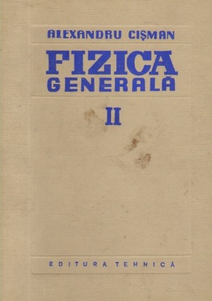 Fizica generala, Volumul al II-lea (A. Cisman)