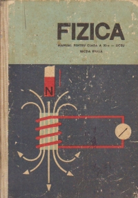 Fizica - Manual pentru clasa a XI-a - Liceu Sectia Reala