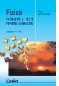 Fizica. Probleme si teste pentru gimnaziu - Clasele VI-VIII