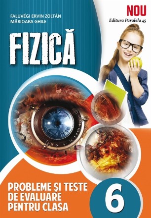 FIZICA. PROBLEME SI TESTE DE EVALUARE. CLASA A VI-A