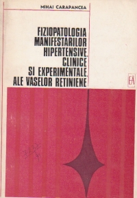 Fiziopatologia manifestarilor hipertensive, clinice si experimentale ale vaselor retiniene