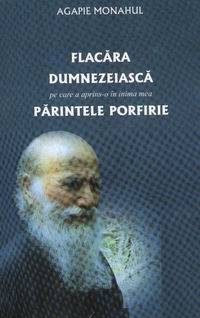 Flacara dumnezeiasca pe care a aprins-o in inima mea Parintele Porfirie