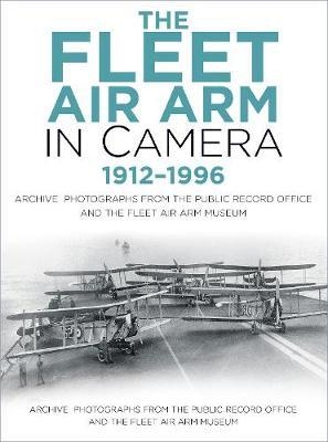 Fleet Air Arm in Camera 1912-1996