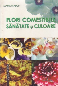 Flori comestibile. Sanatate si culoare