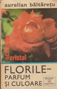 Florile - Parfum si culoare