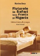 Fluturele in Safari intre Franta si Nigeria - Calatorii intre alb si negru. Marturie istorica