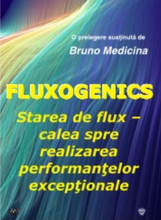 Fluxogenics. Starea de flux - calea spre realizarea performantelor exceptionale (DVD)